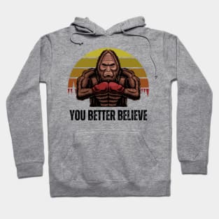 Funny bigfoot boxing you better believe t-shirt Hoodie